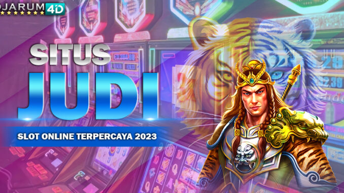 Situs Judi Slot Online Terpercaya 2023