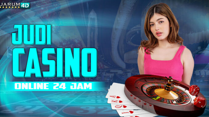 Judi Casino Online 24 Jam